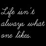 映画名セリフ「Life isn't always what one likes.」白抜き 映画名セリフ「Life isn't always what one likes.」白抜き