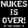 「NUKES IS OVER! IF YOU WANT IT」白抜き 「NUKES IS OVER! IF YOU WANT IT」白抜き