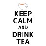 【パロディ】KEEP CALM AND DRINK TEA 【パロディ】KEEP CALM AND DRINK TEA