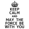 KEEP CALM AND MAY THE FORCE BE WITH YOU (TypeA) KEEP CALM AND MAY THE FORCE BE WITH YOU (TypeA)