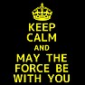 KEEP CALM AND MAY THE FORCE BE WITH YOU (TypeB) KEEP CALM AND MAY THE FORCE BE WITH YOU (TypeB)