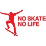 NO SKATE NO LIFE NO SKATE NO LIFE