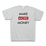 MAKE MORE MONEY Tシャツ(グレー)