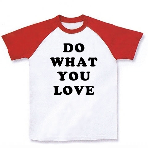 DO WHAT YOU LOVE｜ラグランTシャツ｜ホワイト×レッド