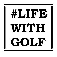 LIFE WITH GOLF