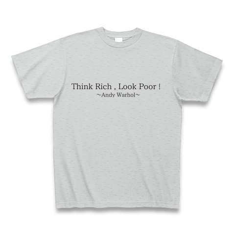 Think Rich Look Poor デザインの全アイテム デザインtシャツ通販clubt