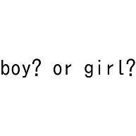 boy? or girl?